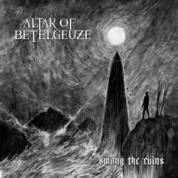 Altar Of Betelgeuze : Among the Ruins